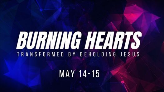 Burning Hearts 2 Day Intensive -Transformed by Beholding Jesus