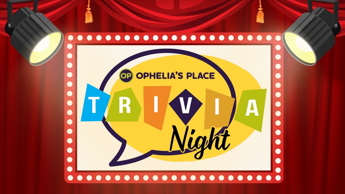 Ophelia\u2019s Place Trivia Night