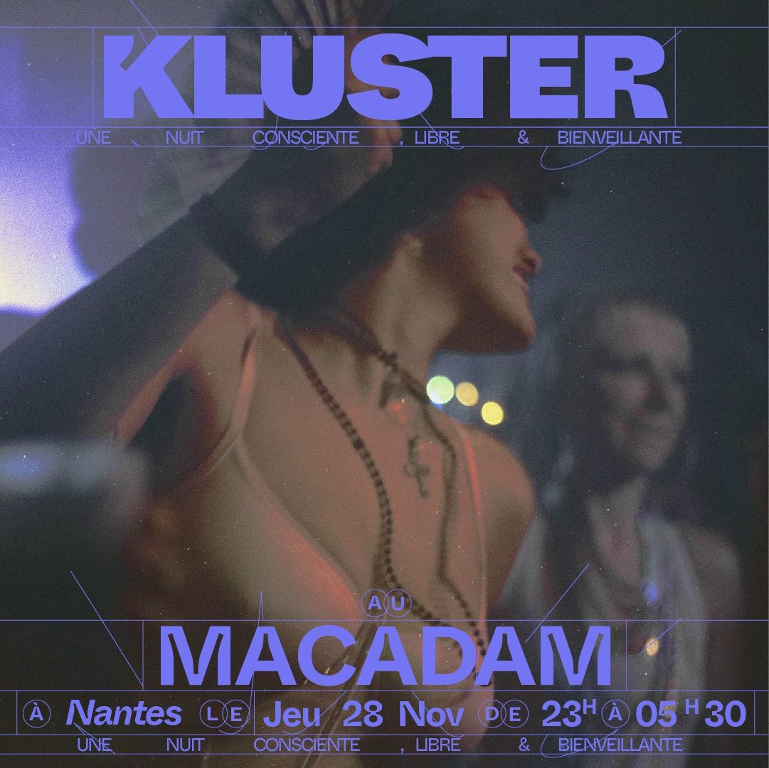 KLUSTER x MACADAM, NANTES | 28.11