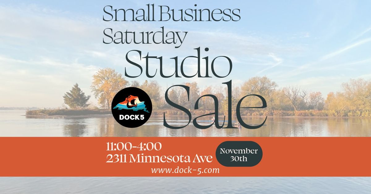 Small Business Saturday - Dock 5 Studio Sale