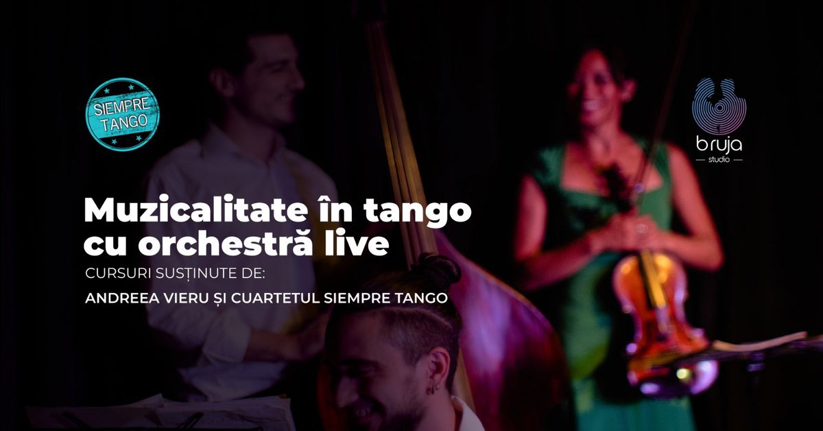 Muzicalitate \u00een tango cu orchestr\u0103 live - cursuri sus\u021binute de Andreea Vieru \u0219i Siempre Tango