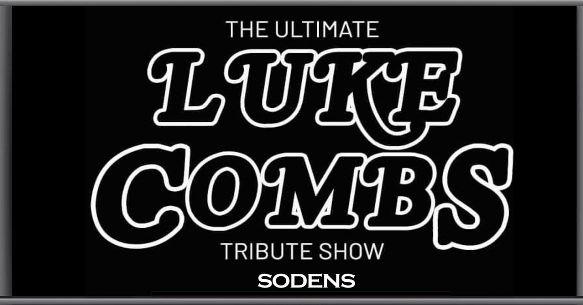 The Ultimate Luke Combs Tribute Show @ Sodens!