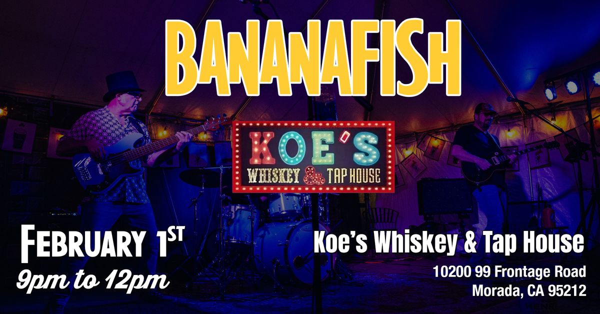 Bananafish @ Koe's Whiskey & Tap House