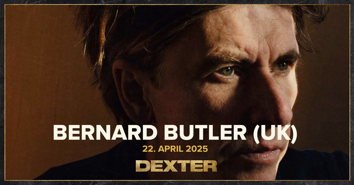 Bernard Butler (UK) - Dexter, Odense