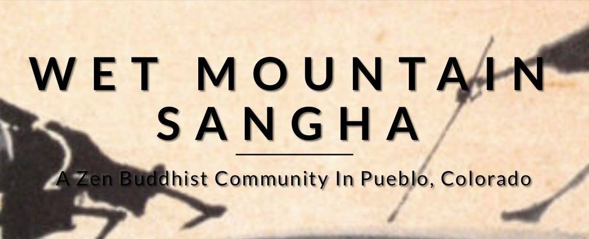 Wet Mountain Sangha Monthly Talk