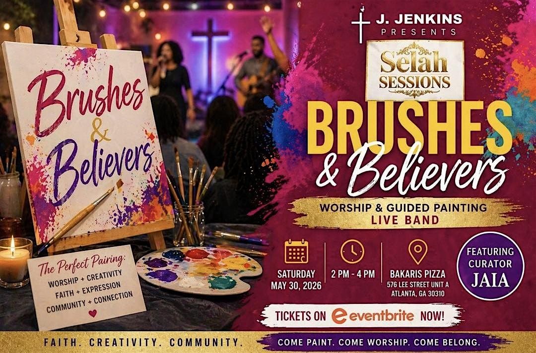 Brushes and Believers by Selah Sessions ATL - Gospel Soul Jam & Painting
