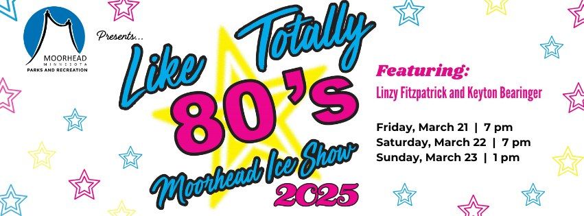 2025 Moorhead Ice Show: Like Totally 80's