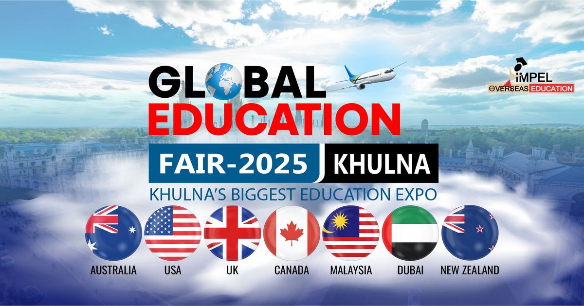  \u2708 KHULNA\u2019S BIGGEST GLOBAL EDUCATION EXPO 2025