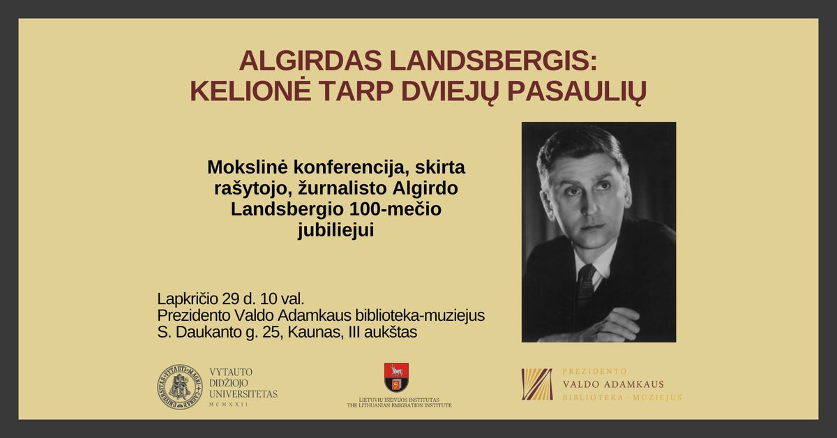 Mokslin\u0117 konferencija \u201eAlgirdas Landsbergis: kelion\u0117 tarp dviej\u0173 pasauli\u0173\u201c