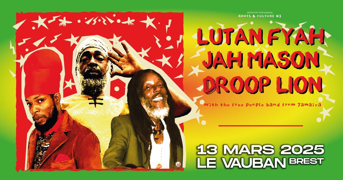 ROOTS&CULTURE#3 Lutan Fyah, Jah Mason & Droop Lion \u2022 Le Vauban, Brest