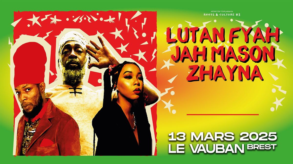 ROOTS&CULTURE#3 Lutan Fyah, Jah Mason & Zhayna \u2022 Le Vauban, Brest