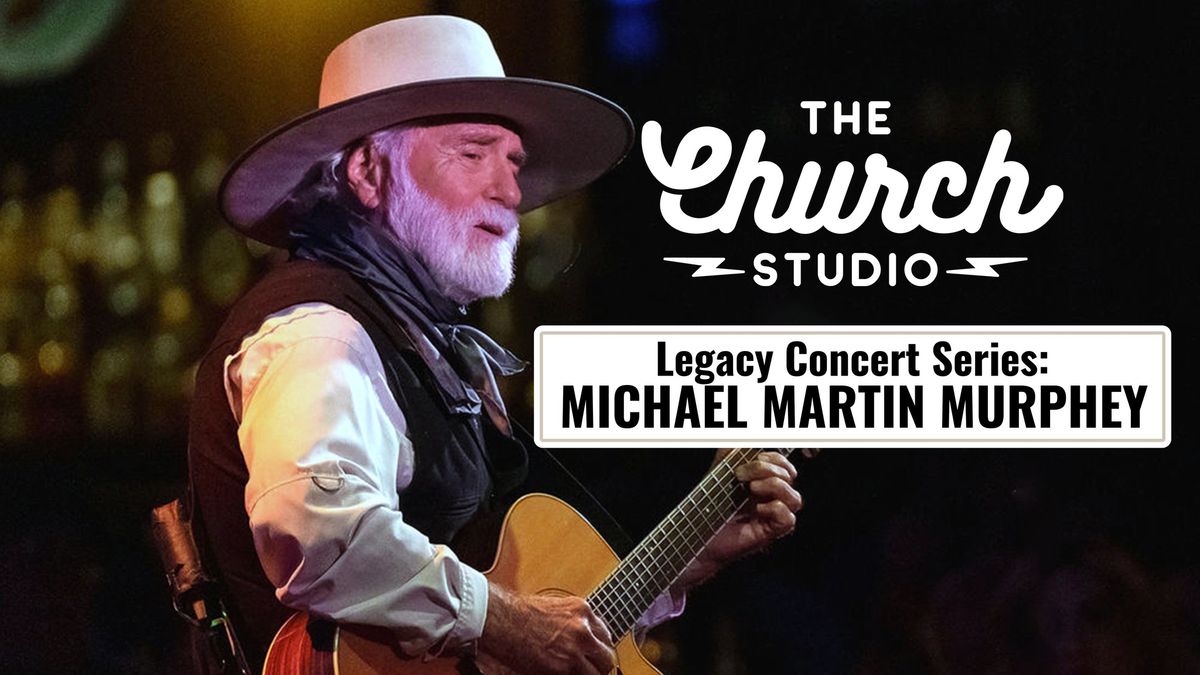 MICHAEL MARTIN MURPHEY: Legacy Concert Series