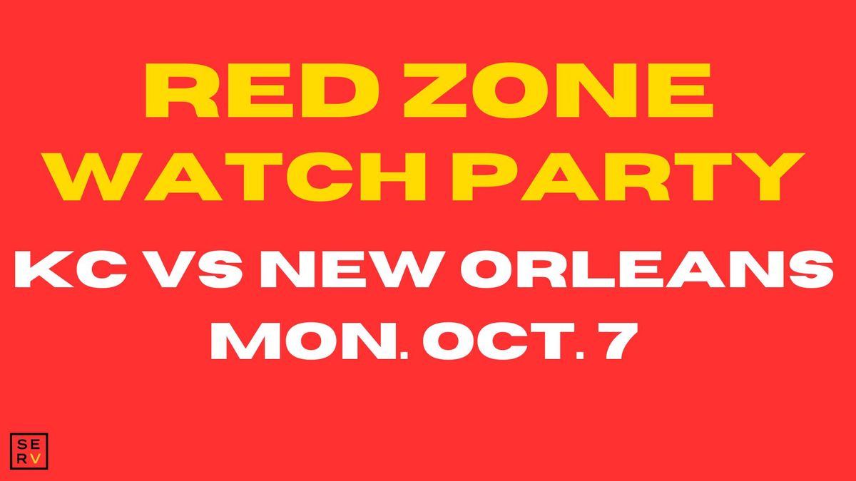 KC VS NO: RED ZONE WATCH PARTY AT SERV!