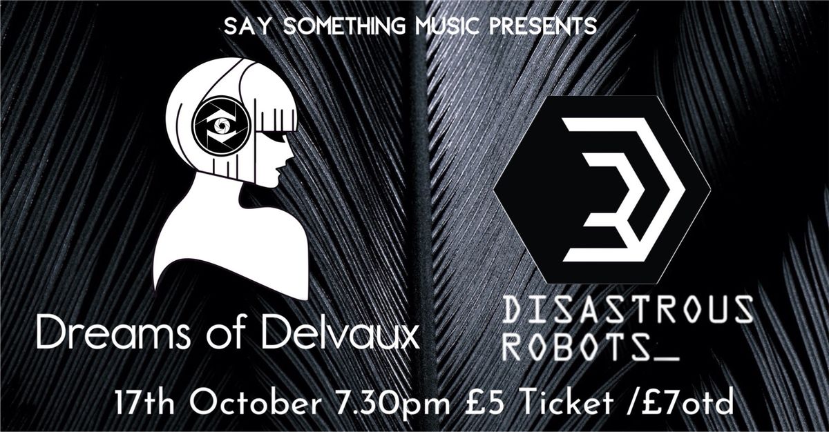 Dreams Of Delvaux + Disastrous Robots  