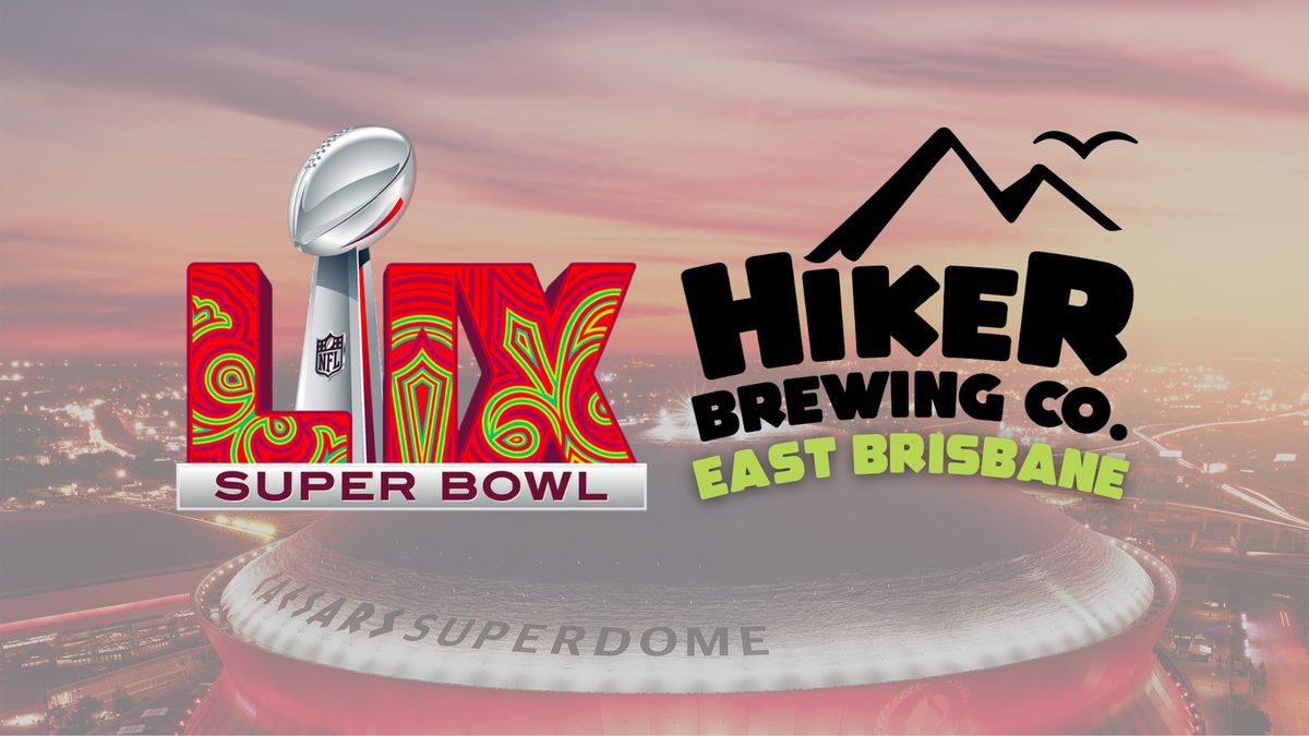 Super Bowl LIX at Hiker Brewing East Brisbane