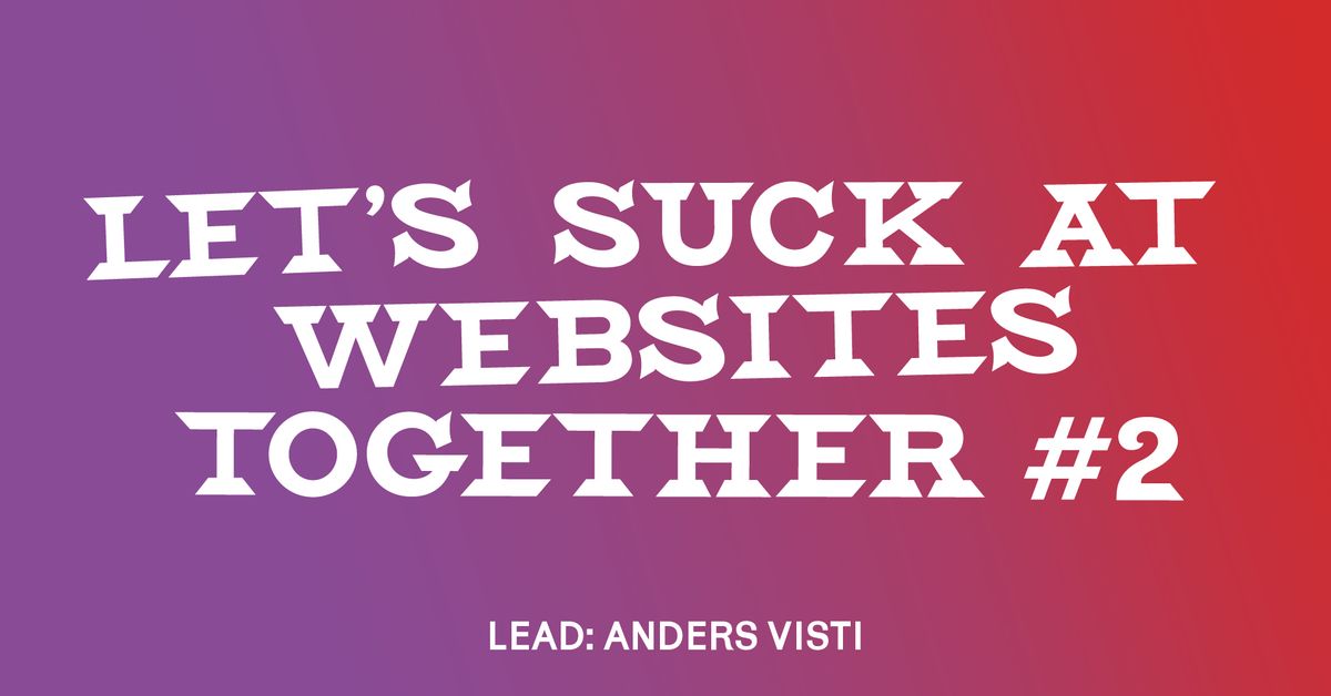 Code&Share[53]: "Let's suck at websites together #2"