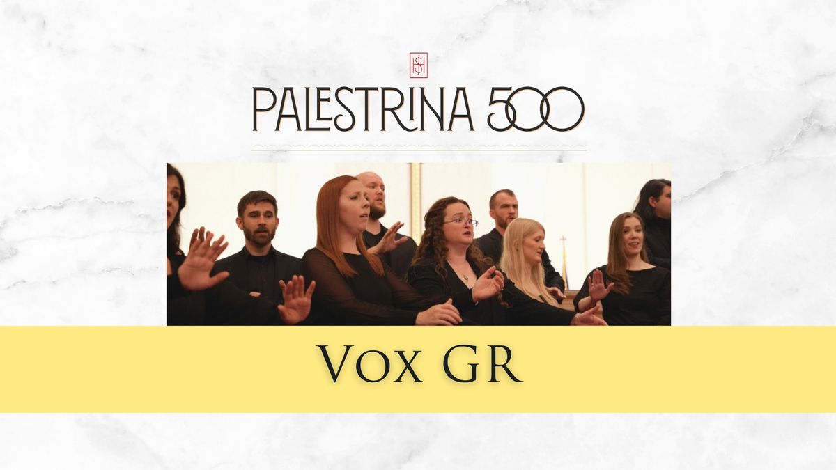 Palestrina 500 with Vox GR