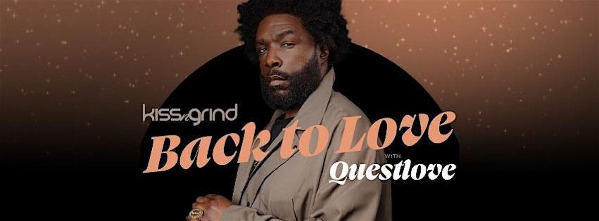 Kiss-n-Grind presents : Back To Love with DJ  Questlove