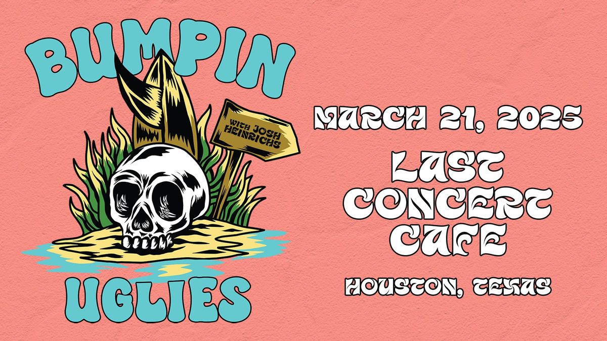 Bumpin Uglies + Josh Heinrichs at Last Concert | Houston, TX