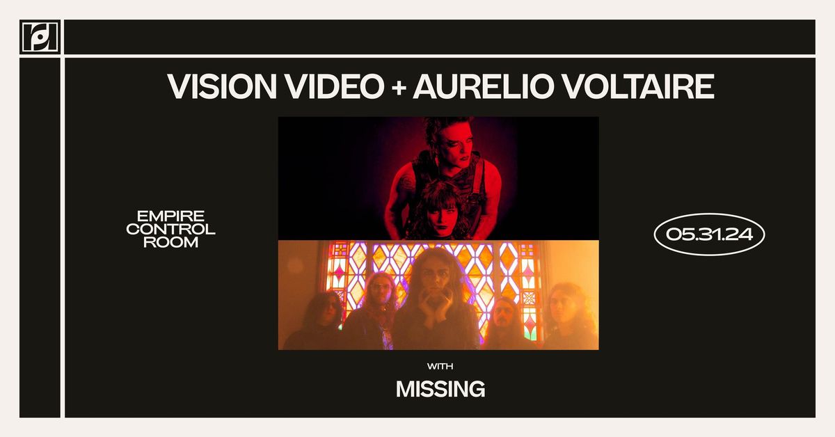 Resound Presents: Vision Video + Aurelio Voltaire w\/ Missing at Empire Control Room on 5\/31