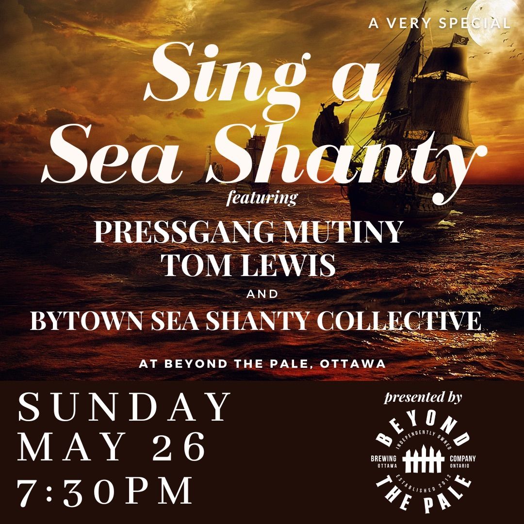 Sing a Sea Shanty w\/ Pressgang Mutiny, Tom Lewis & Bytown Sea Shanty Collective