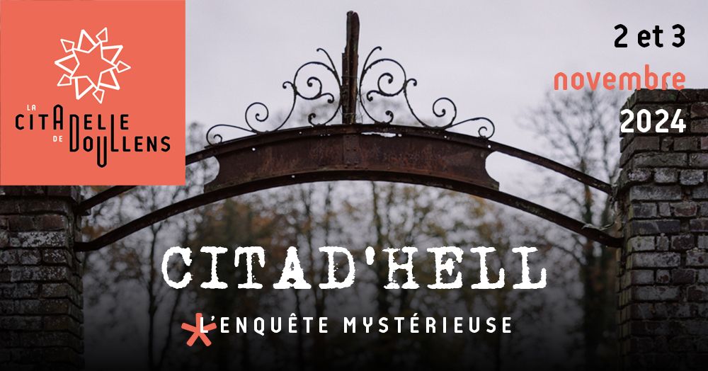 Citad'Hell - l'enqu\u00eate myst\u00e9rieuse \u00e0 la citadelle de Doullens (80)