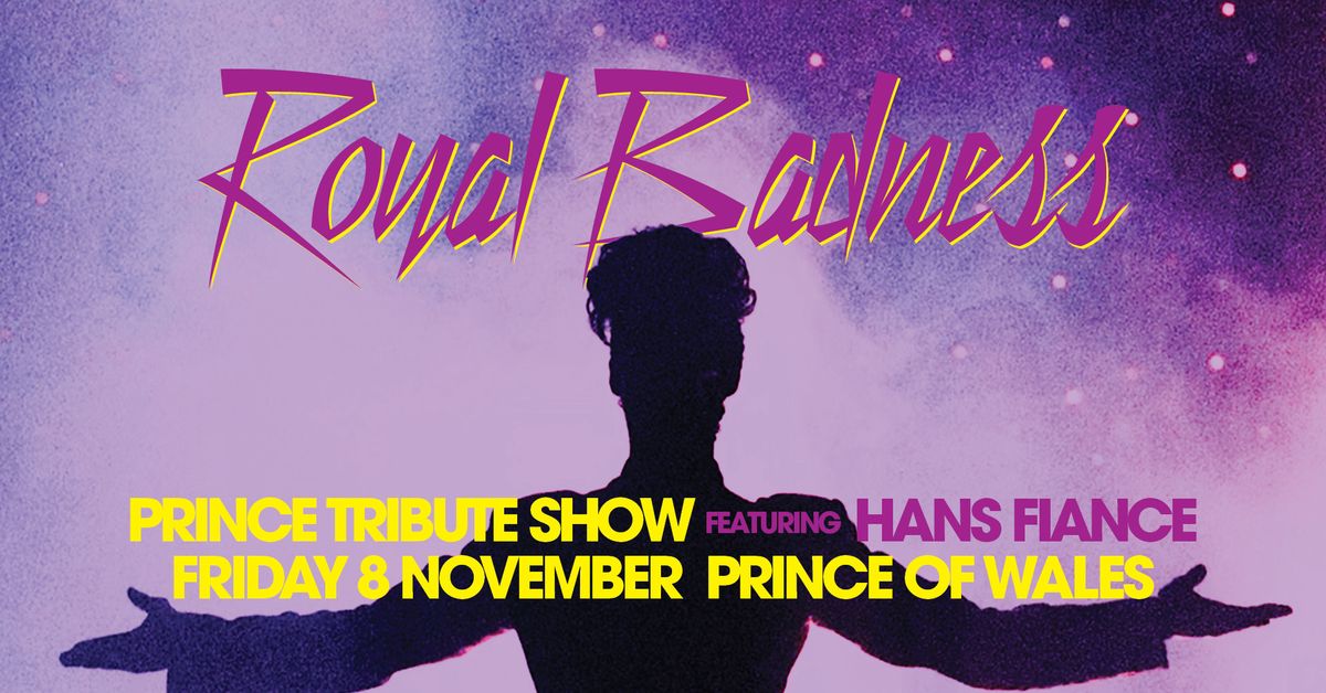 ROYAL BADNESS - PRINCE TRIBUTE feat. Hans Fiance | PRINCE OF WALES, Bunbury WA