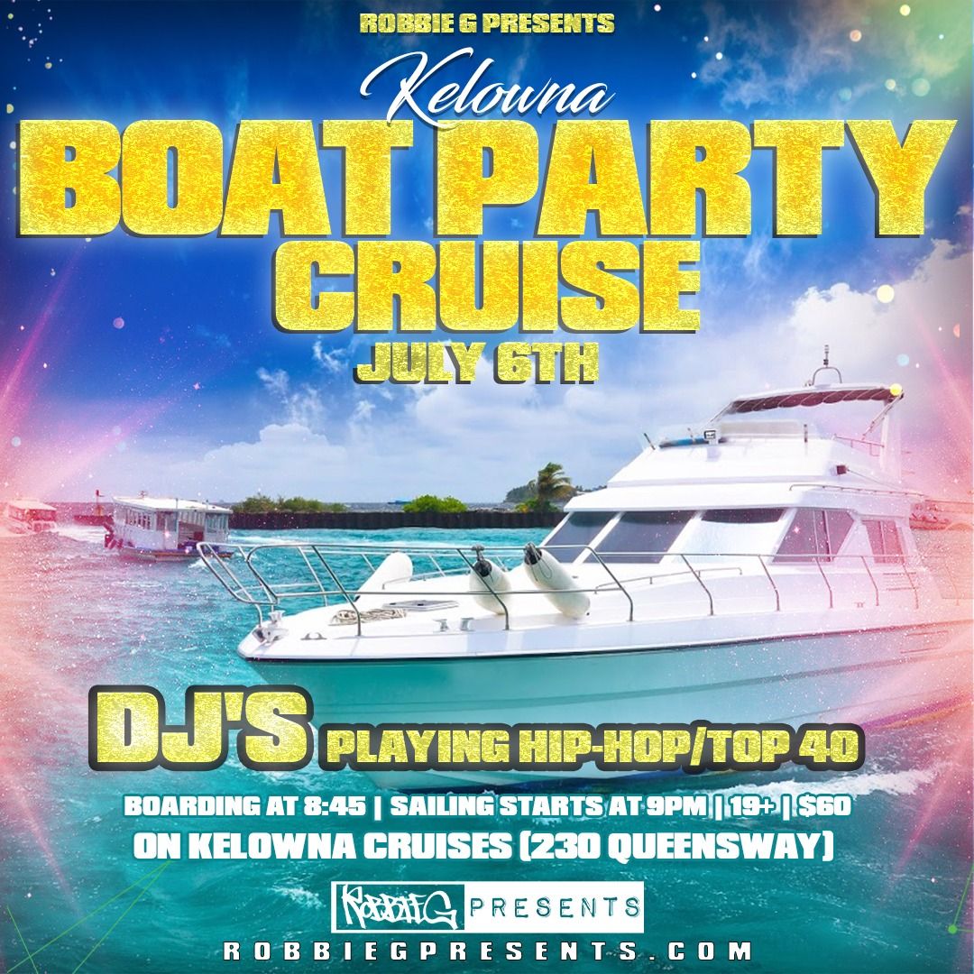Kelowna's Boat Party Hip-Hop Cruise Saturday July 6th