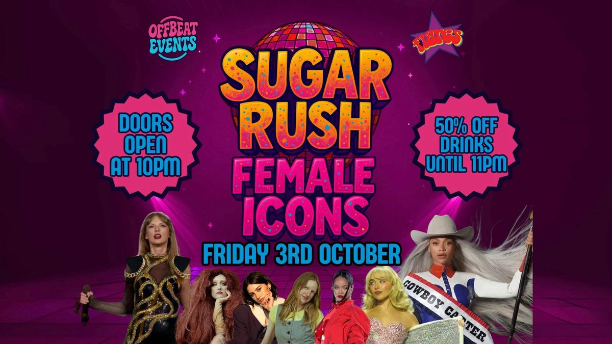 SUGAR RUSH - FEMALE ICONS SPECIAL