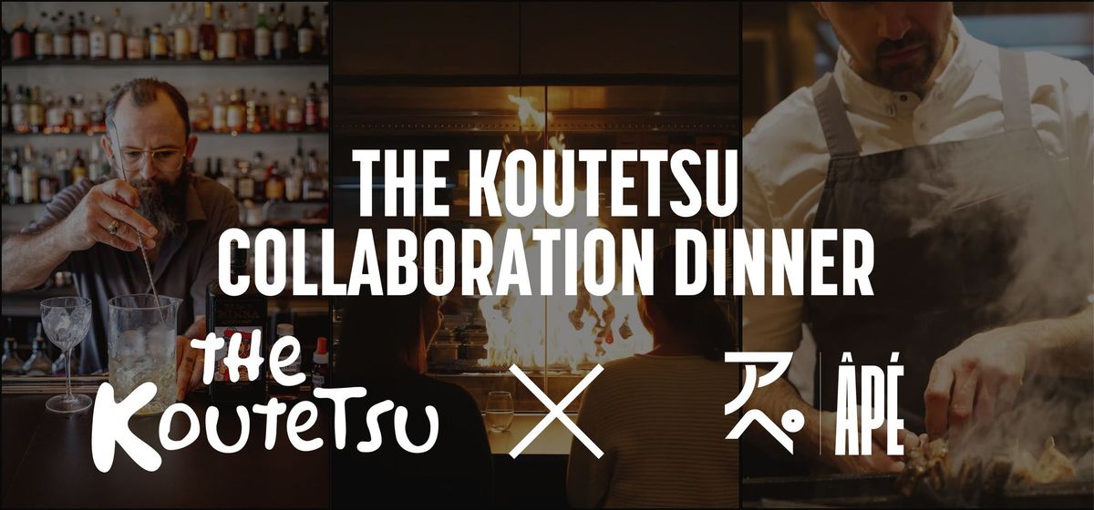 The Koutetsu x \u00c2p\u00e9 Collaboration Dinner