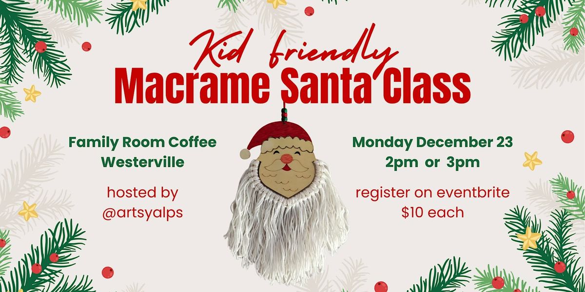 Kid Friendly Macrame Santa @ Family Room Coffee