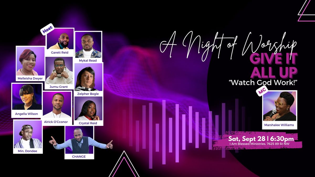 A Night of Worship "Give It All Up & Watch God Work!"