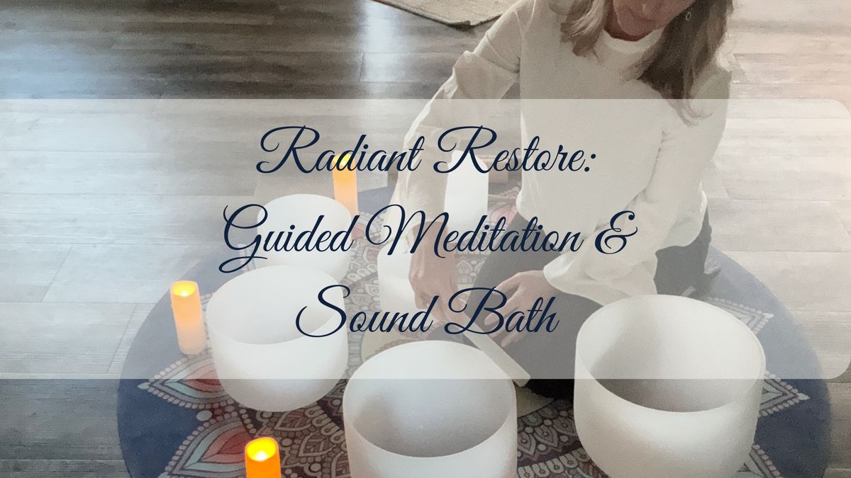 Radiant Restore: Guided Meditation and Sound Bath Experience 