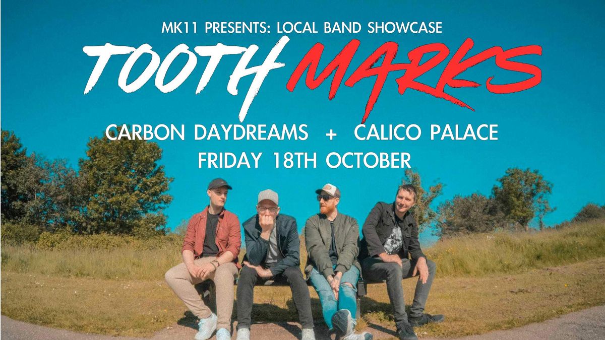 Local Band Showcase: TOOTHMARKS | Carbon Daydreams | Calico Palace - Fri 18th Oct | Free Entry