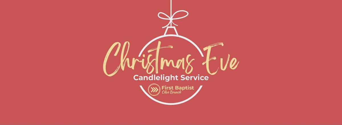 Christmas Eve Candlelight Service @ First Baptist Olive Branch