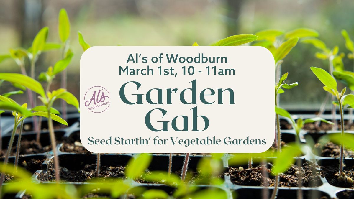 Woodburn Garden Gab: Seed Startin' for Vegetable Gardens