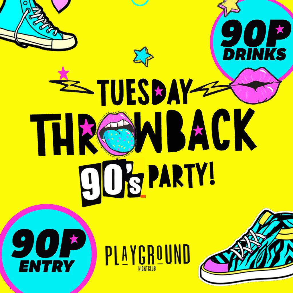 Throwback Tuesday ??- 90's Party!! 90p DRINKS!! 90P ENTRY!! 