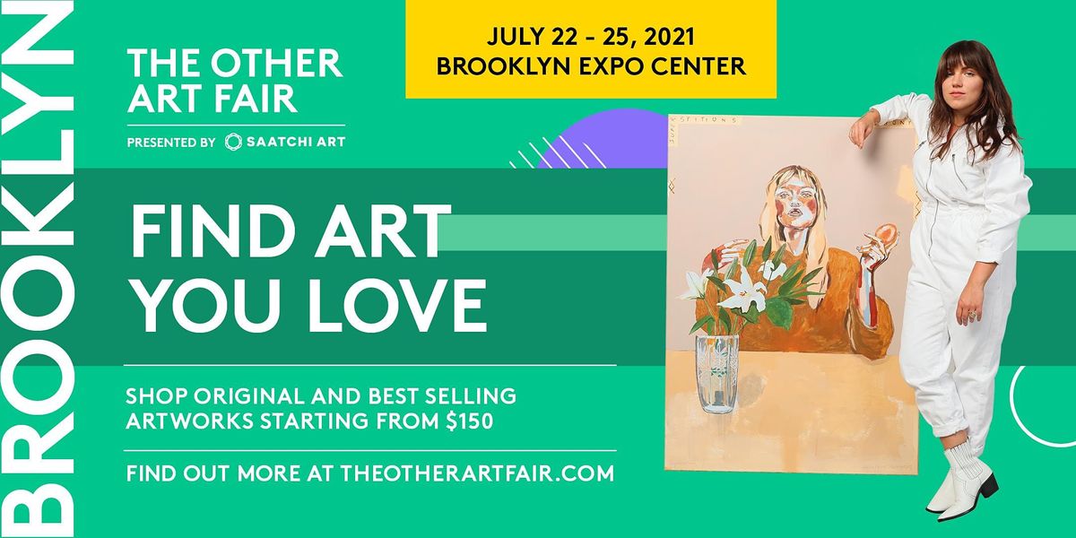 The Other Art Fair Brooklyn: July 22-25, 2021