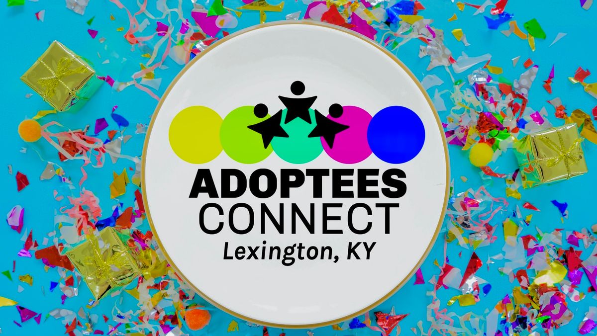 Adoptees Connect - Lexington, KY June Monthly Meeting