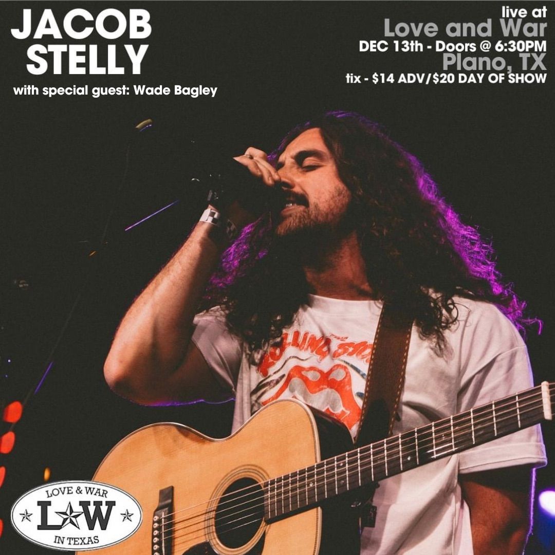 Jacob Stelly LIVE at Love and War (Plano, TX) W\/ Wade Bagley