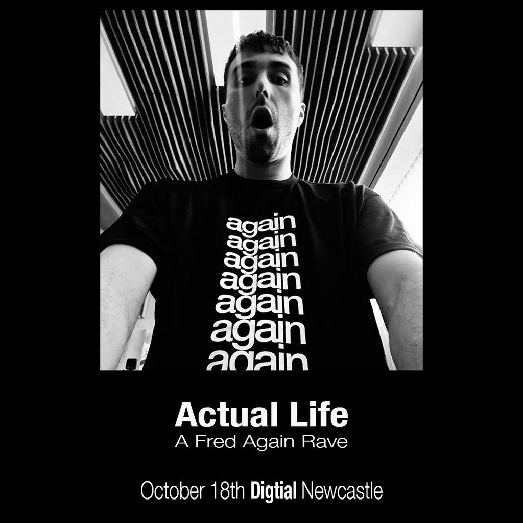 Actual Life: Fred Again Rave (Newcastle)