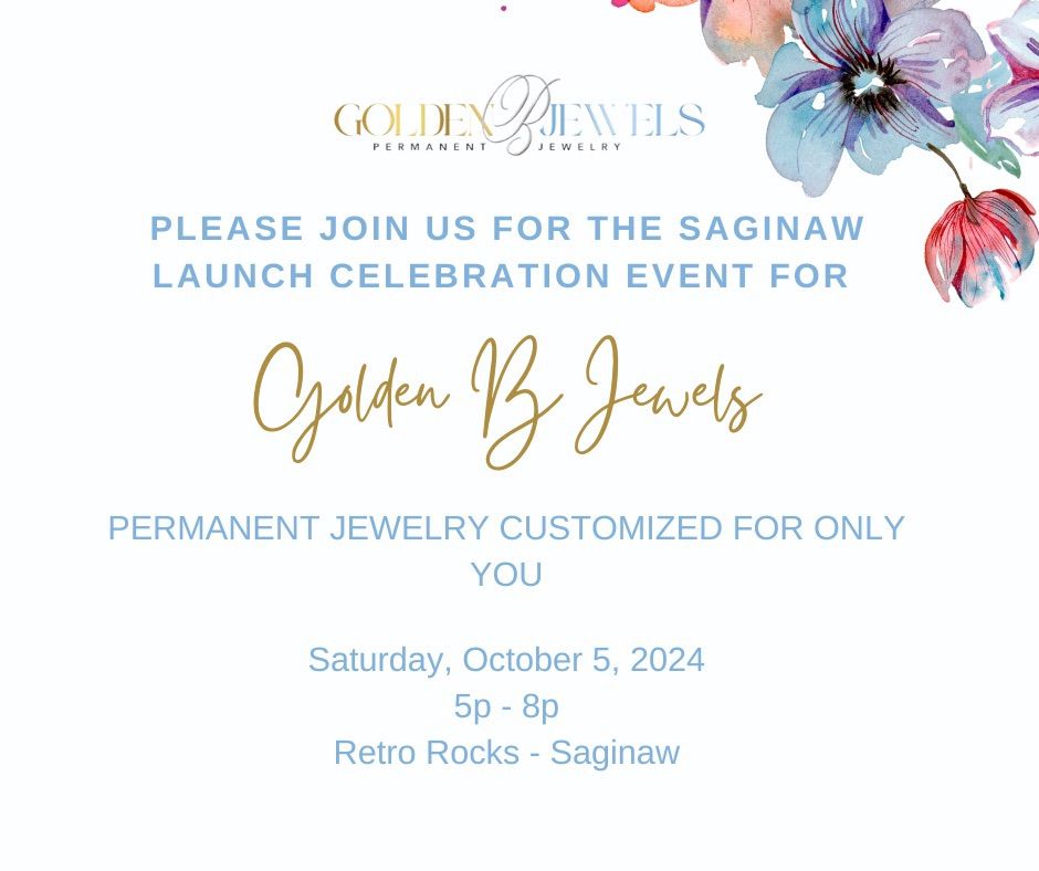 Golden B Jewels - Launch Celebration Event (Saginaw)