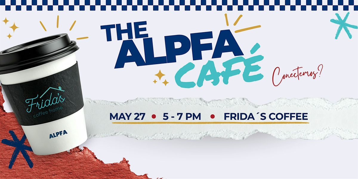 The ALPFA Caf\u00e9