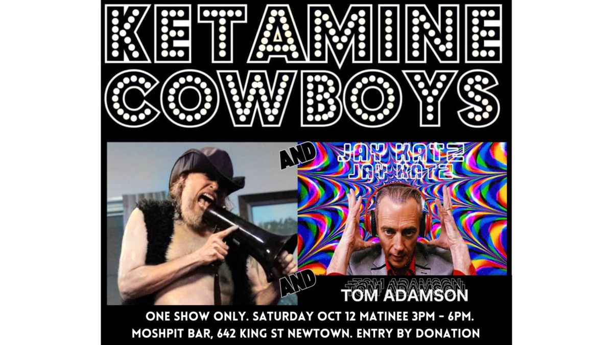 KETAMINE COWBOYS (QLD) \/ JAY KATZ \/ TOM ADAMSON Live at the Moshpit