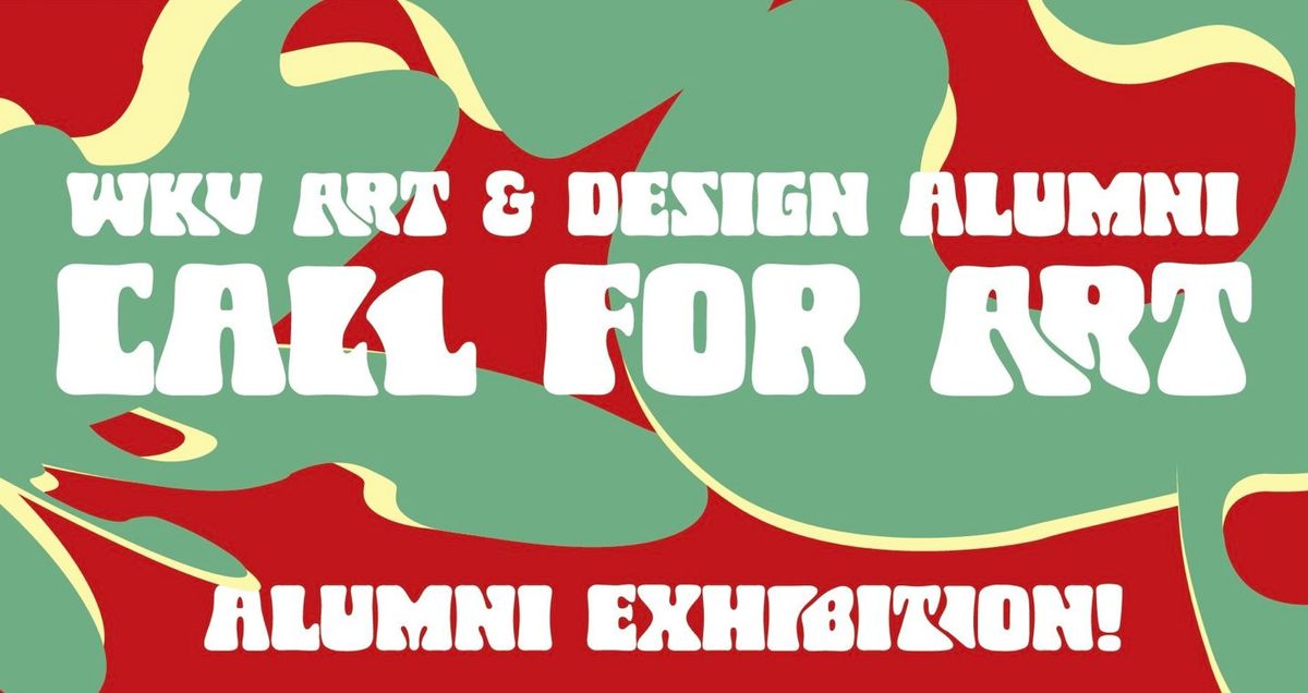 WKU Art & Design Alumni Exhibition - Call for Works - Submission Deadline