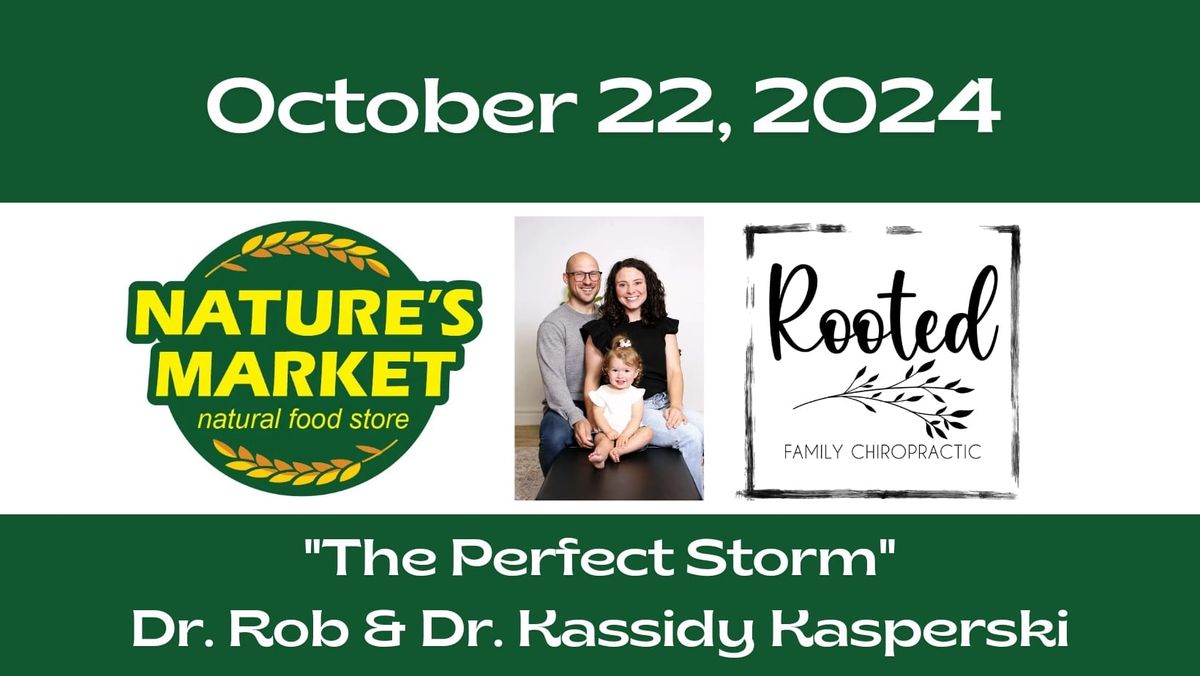 "The Perfect Storm" presented by Rooted Family Chiropractic 