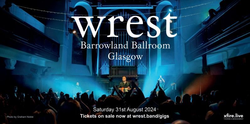 Wrest - Barrowland Ballroom | Glasgow