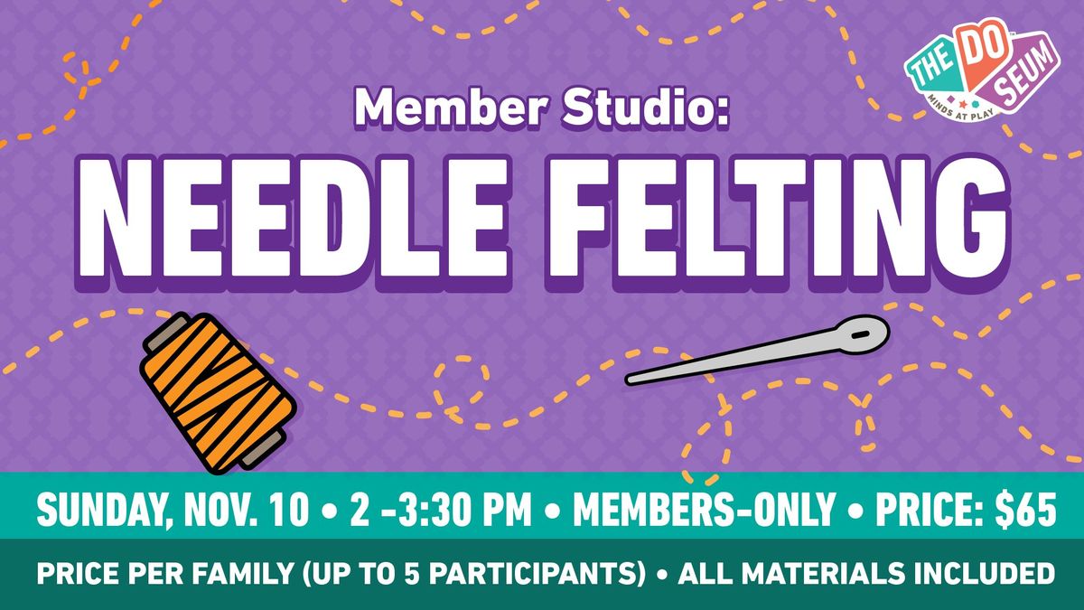 Members Studio: Needle Felting