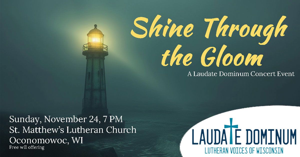 Shine Through the Gloom - Laudate Dominum - Lutheran Voices of Wisconsin