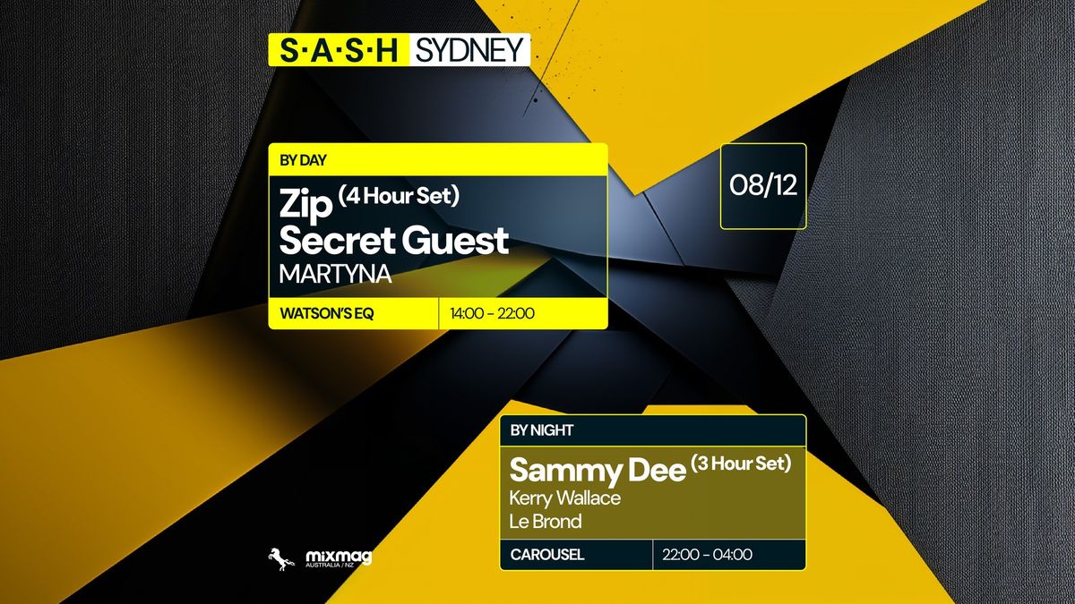 \u2605 S.A.S.H By Day & Night \u2605 Zip (4 Hr Set) & Secret Guest \u2605 Sammy Dee (3hr Set) Sunday December 8th \u2605